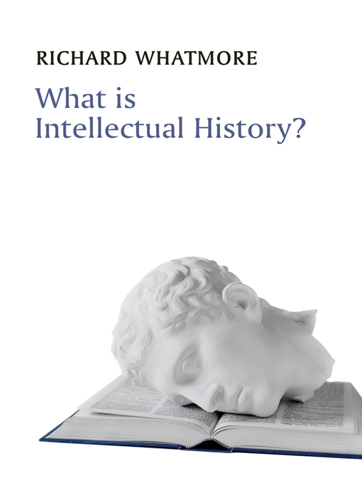 Title details for What is Intellectual History by Richard Whatmore - Available